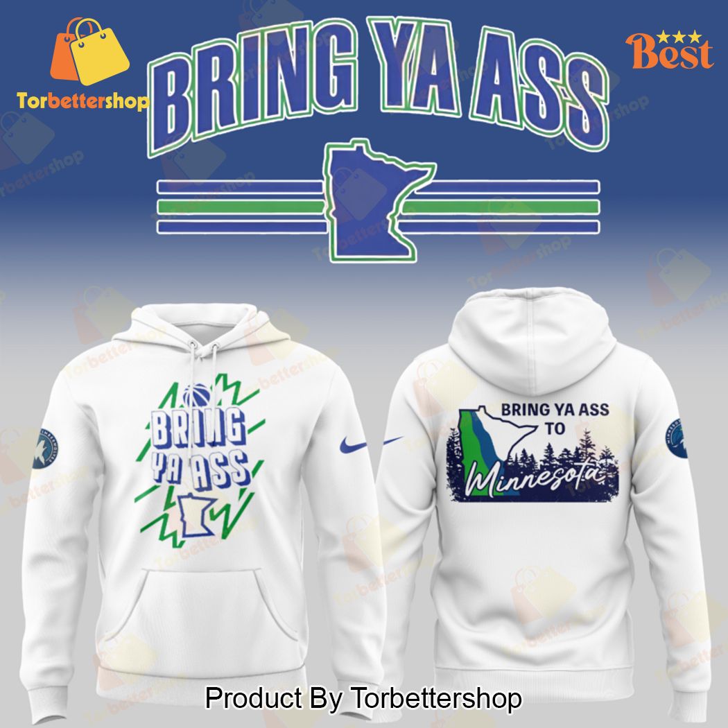 Minnesota Timberwolves Bring Ya Ass Hoodie