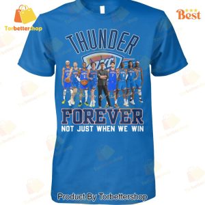 Oklahoma City Thunder Forever Not Just When We Win Signature Unisex T-Shirt